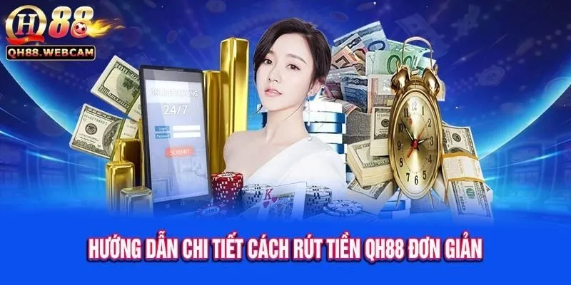 Rút Tiền QH88 3 Quy Trình Rút Tiền